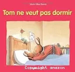 Tom ne veut pas dormir