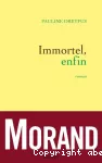 Immortel, enfin