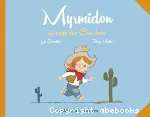 Myrmidon au pays des cow-boys