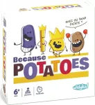 Because Potatoes