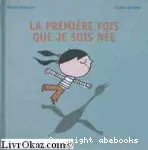 La première fois que je suis née