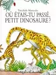 Où étais-tu passé, petit dinosaure ?