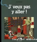 J'veux pas y aller !