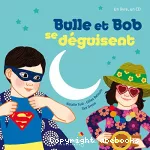Bulle et Bob se déguisent