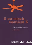 Il est minuit, monsieur K