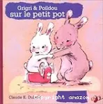 Grigri & Poildou sur le petit pot