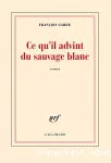 Ce qu'il advint du sauvage blanc