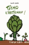 Ticho l'artichaut !