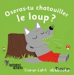 Oseras-tu chatouiller le loup ?