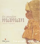 En attendant maman