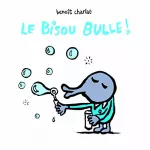 Le bisou bulle !