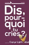 Dis, pourquoi tu cries ?