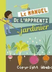 Le manuel de l'apprenti jardinier