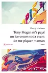 Tony Hogan m'a payé un ice-cream soda avant de me piquer maman
