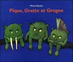 Pique, Gratte et Grogne