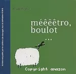 Méêêêtro, boulot...