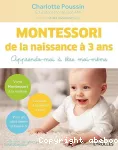 Montessori de la naissance à 3 ans