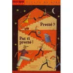 Pressé ? Pas si pressé !