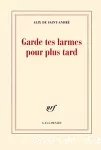 Garde tes larmes pour plus tard