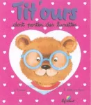 Tit'ours doit porter des lunettes