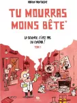 Tu mourras moins bête (mais tu mourras quand même !)