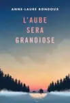 L'aube sera grandiose