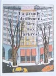 Tu grimpes drôlement bien aux arbres!