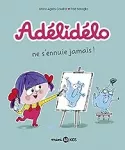 Adélidélo ne s'ennuie jamais !