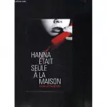 Hanna était seule à la maison