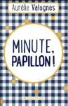 Minute, papillon !