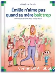 Emilie n'aime pas quand sa mère boît trop