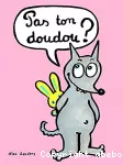 Pas ton doudou ?