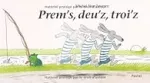Prem's, deu'z, troi'z