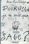 Pourquoi je ne suis pas sage?