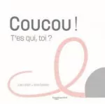 Coucou ! T'es qui, toi ?