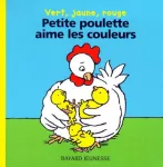 vert, jaune, rouge : Petite poulette aime les couleurs