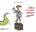 Jules le chevalier [intrépide] agaçant