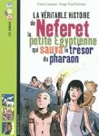 La véritable histoire de Neferet, la petite Égyptienne qui sauva le trésor du pharaon