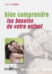 Bien comprendre les besoins de votre enfant