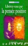 Libérez-vous par la pensée positive