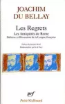 Les Regrets ; précédé de Les antiquités de Rome ; et suivi de La défense et illustration de la langue française