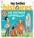 Les Belles Histoires, 559 - Juillet 2019 - Un voyage extraordinaire 