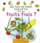 Que faire de simple aujourd'hui avec les fruits frais ?