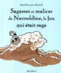 Sagesses et malices de Nasreddine, le fou qui était sage