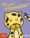 Pas touche, la mouche !