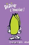 Didive l'endive !