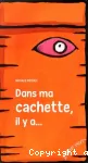 Dans ma cachette, il y a