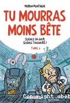 Tu mourras moins bête (mais tu mourras quand même !)