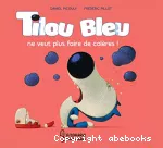 Tilou Bleu ne veut plus faire de colères !
