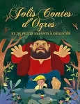 Jolis Contes d'Ogres et de petits enfants à déguster